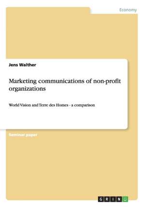 Marketing Communications of Non-Profit Organizations de Jens Walther