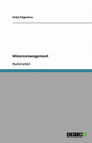 Wissensmanagement de Antje Felgentreu