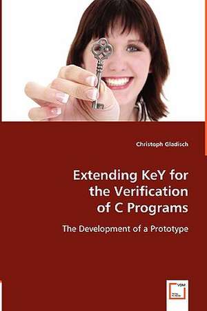 Extending KeY for the Verification of C Programs de Christoph Gladisch