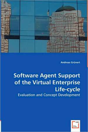 Software Agent Support of the Virtual Enterprise Life-cycle de Andreas Grünert