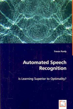 Automated Speech Recognition: Is Learning Superior to Optimality? de Trevor Purdy