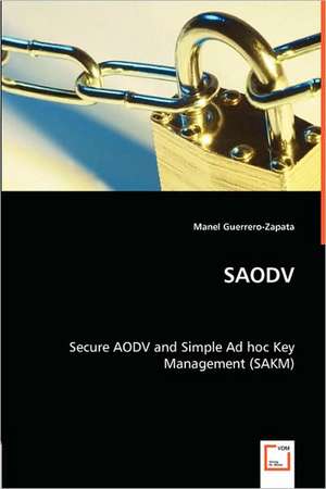 Saodv - Secure Aodv and Simple Ad Hoc Key Management (Sakm) de Manel Guerrero-Zapata