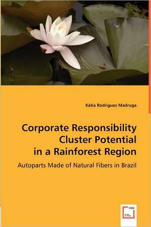 Corporate Responsibility Cluster Potential in a Rainforest Region de Kátia Rodrigues Madruga