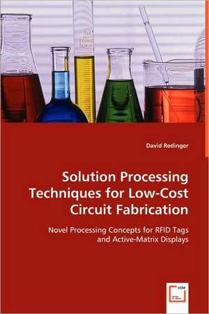 Solution Processing Techniques for Low-Cost Circuit Fabrication de David Redinger