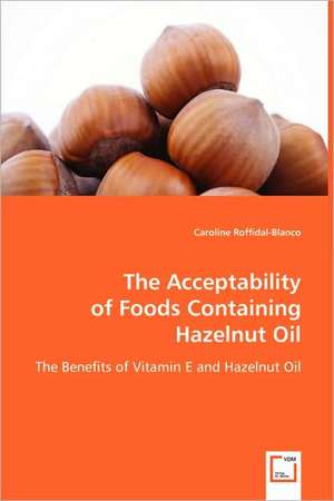 The Acceptability of Foods Containing Hazelnut Oil de Caroline Roffidal-Blanco