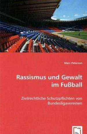 Rassismus und Gewalt im Fußball de Marc Peterson