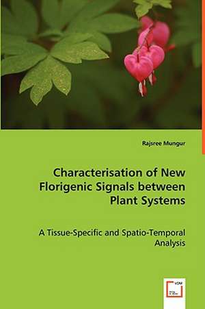 Characterisation of New Florigenic Signals between Plant Systems de Rajsree Mungur