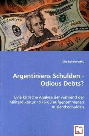 Argentiniens Schulden - Odious Debts? de Julia Borzikowsky