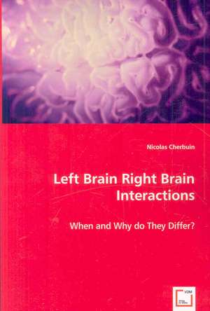 Left Brain Right Brain Interactions: When and Why Do They Differ? de Nicolas Cherbuin