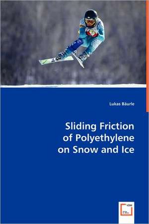 Sliding Friction of Polyethylene on Snow and Ice de Lukas Bäurle