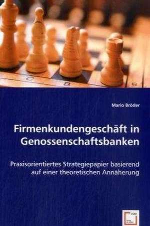 Firmenkundengeschäft in Genossenschaftsbanken de Mario Bröder