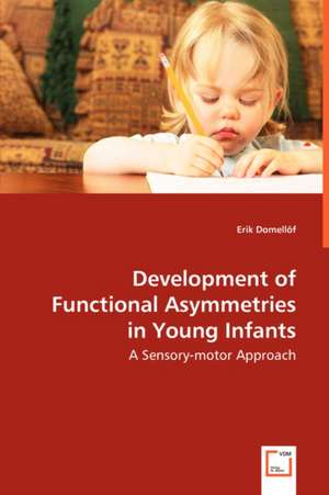 Development of Functional Asymmetries in Young Infants de Erik Domellöf