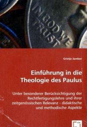 Einführung in die Theologie des Paulus de Grietje Jambor