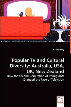 Popular TV and Cultural Diversity: Australia, USA, UK, New Zealand de Harvey May