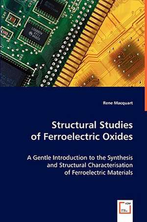 Structural Studies of Ferroelectric Oxides de Rene Macquart