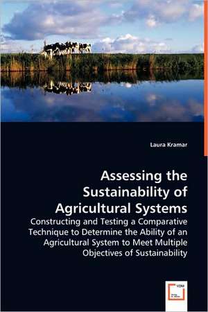 Assessing the Sustainability of Agricultural Systems de Laura Kramar