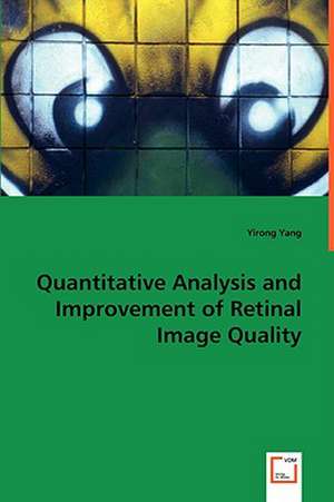 Quantitative Analysis and Improvement of Retinal Image Quality de Yirong Yang