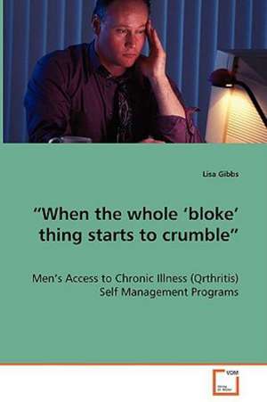 "When the whole 'bloke' thing starts to crumble" de Lisa Gibbs