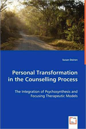 Personal Transformation in the Counselling Process de Susan Doiron