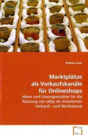 Marktplätze als Verkaufskanäle für Onlineshops de Andrea Lener