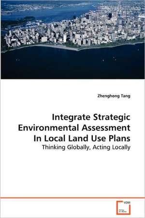 Integrate Strategic Environmental Assessment In Local Land Use Plans de Zhenghong Tang