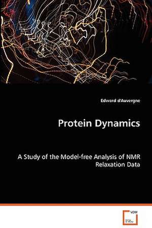 Protein Dynamics de Edward d''Auvergne