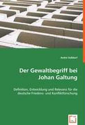 Der Gewaltbegriff bei Johan Galtung de André Soßdorf