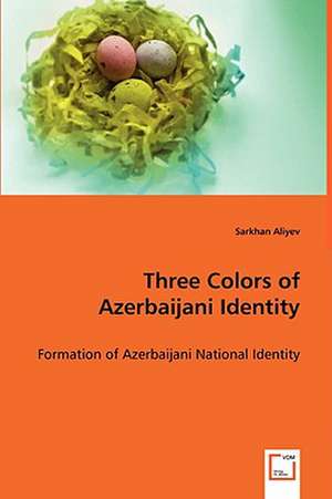 Three Colors of Azerbaijani Identity de Sarkhan Aliyev