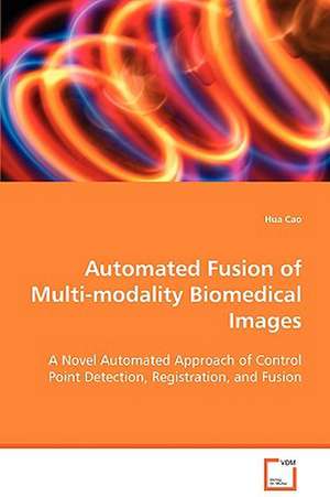 Automated Fusion of Multi-modality Biomedical Images de Hua Cao