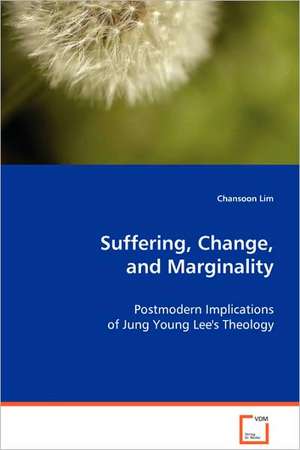 Suffering, Change, and Marginality de Chansoon Lim