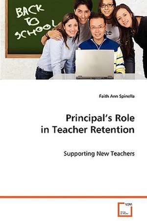 Principal's Role in Teacher Retention de Faith Ann Spinella