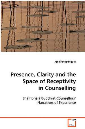 Presence, Clarity and the Space of Receptivity inCounselling de Jennifer Rodrigues Rodrigues