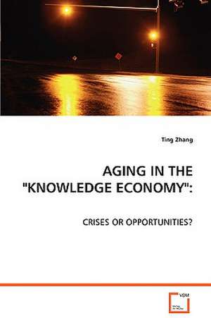 Aging in the "Knowledge Economy": de Ting Zhang