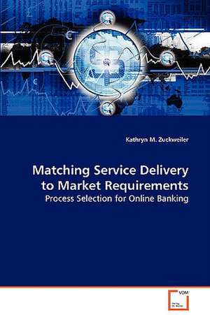 Matching Service Delivery to Market Requirements de Kathryn M. Zuckweiler