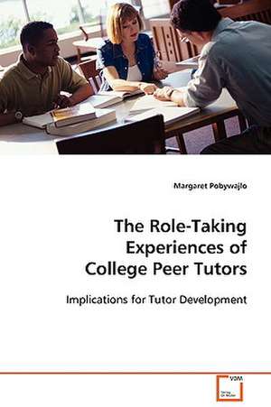 The Role-Taking Experiences of College Peer Tutors de Margaret Pobywajlo