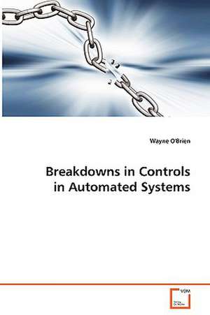 Breakdowns in Controls in Automated Systems de Wayne O''Brien