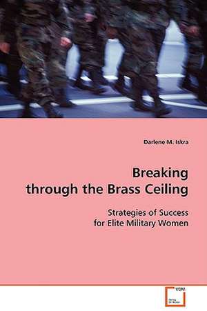 Breaking through the Brass Ceiling de Darlene M. Iskra