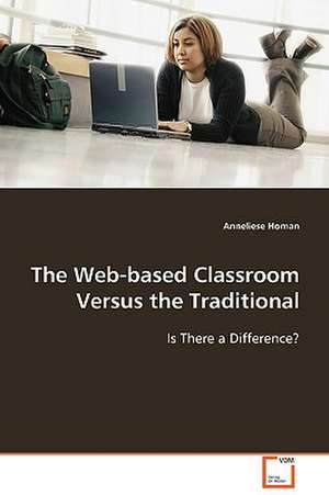 The Web-based Classroom Versus the Traditional de Anneliese Homan