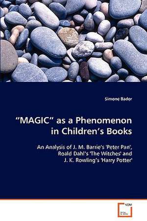 "MAGIC" as a Phenomenon in Children's Books de Simone Bader