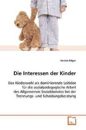 Die Interessen der Kinder de Kerstin Dilger