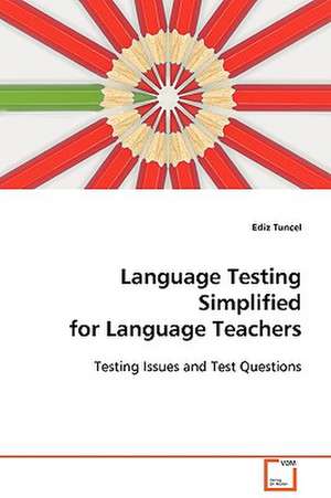 Language Testing Simplified for Language Teachers de Ediz Tuncel