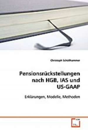 Pensionsrückstellungen nach HGB, IAS und US-GAAP de Christoph Schöllhammer