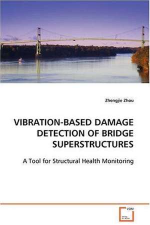 Vibration-Based Damage Detection of Bridge Superstructures de Zhengjie Zhou