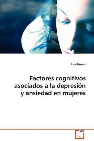 Factores cognitivos asociados a la depresión y ansiedad en mujeres de Ana Estevez