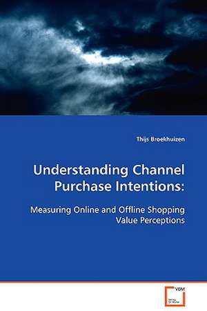 Understanding Channel Purchase Intentions: de Thijs Broekhuizen