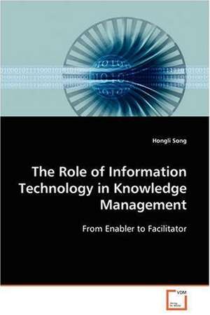 The Role of Information Technology in Knowledge Management de Hongli Song