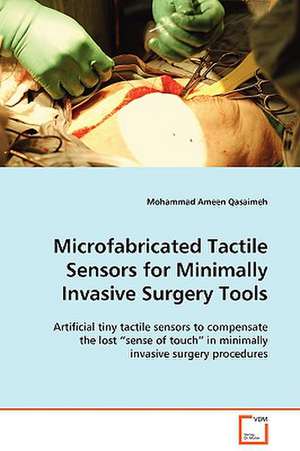 Microfabricated Tactile Sensors for MinimallyInvasive Surgery Tools de Mohammad Ameen Qasaimeh