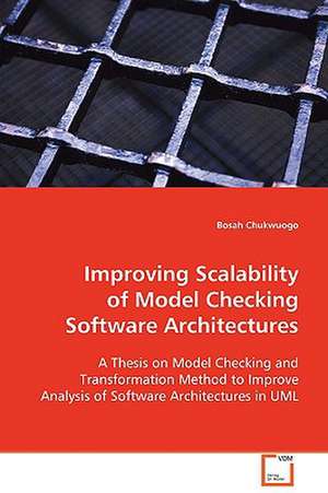 Improving Scalability of Model Checking SoftwareArchitectures de Bosah Chukwuogo