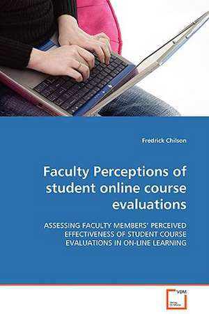 Faculty Perceptions of student online course evaluations de Fredrick Chilson