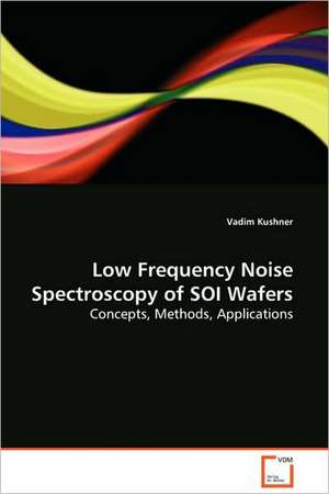 Low Frequency Noise Spectroscopy of SOI Wafers de Vadim Kushner